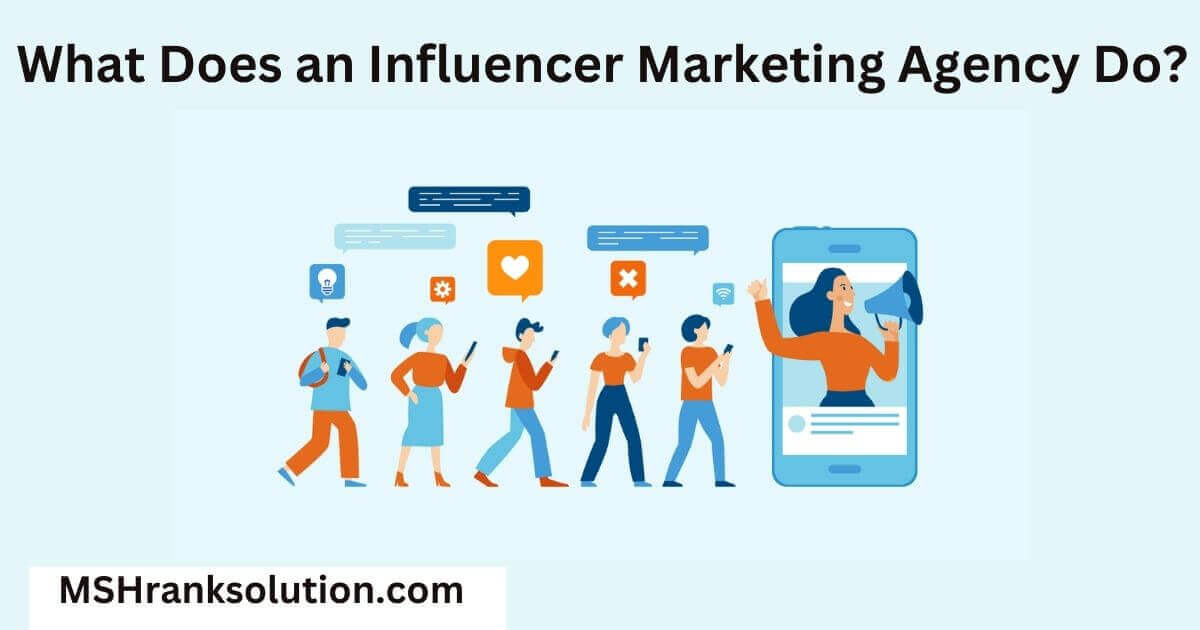 What Does an Influencer Marketing Agency Do
