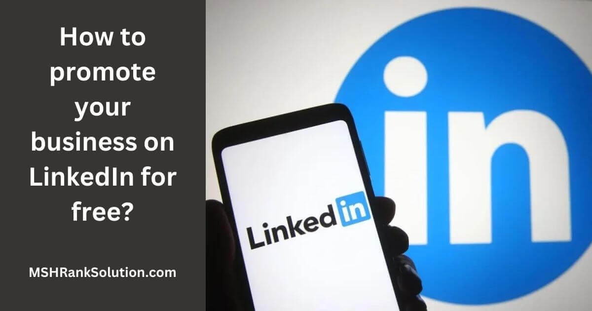 How to promote your business on LinkedIn for free.