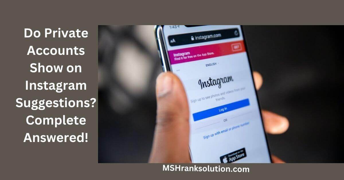 Do Private Accounts Show on Instagram Suggestions