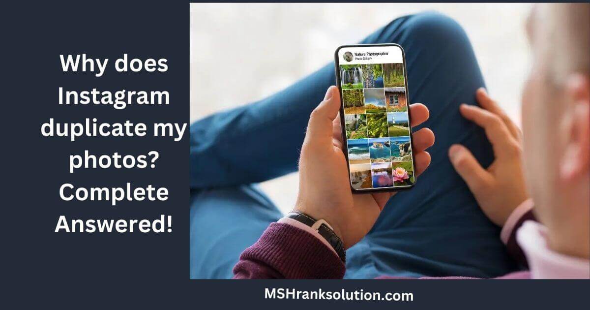 Why does Instagram duplicate my photos